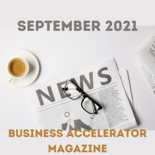 In Case You Missed Our September 2021 Business Accelerator Magazine…